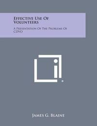 Cover image for Effective Use of Volunteers: A Presentation of the Problems of Cdvo