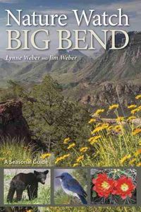 Cover image for Nature Watch Big Bend: A Seasonal Guide