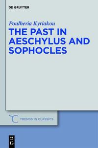 Cover image for The Past in Aeschylus and Sophocles