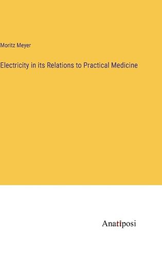 Cover image for Electricity in its Relations to Practical Medicine