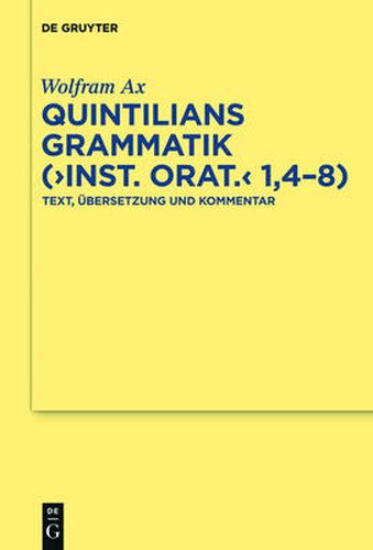 Quintilians Grammatik (Inst. Orat. 1,4-8): Text, UEbersetzung Und Kommentar