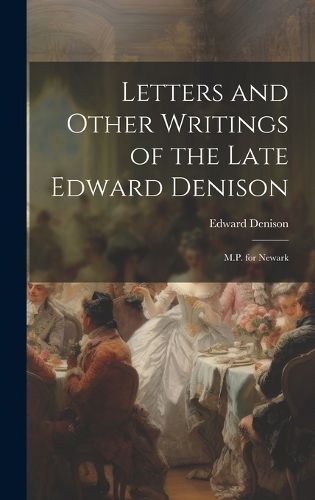 Cover image for Letters and Other Writings of the Late Edward Denison