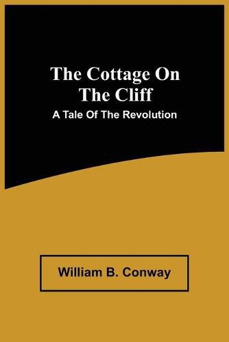 Cover image for The Cottage On The Cliff; A Tale Of The Revolution