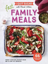Cover image for I Quit Sugar: Fast Family Meals
