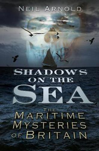 Cover image for Shadows on the Sea: The Maritime Mysteries of Britain