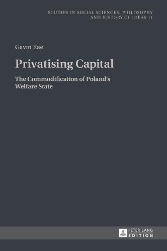 Privatising Capital: The Commodification of Poland's Welfare State