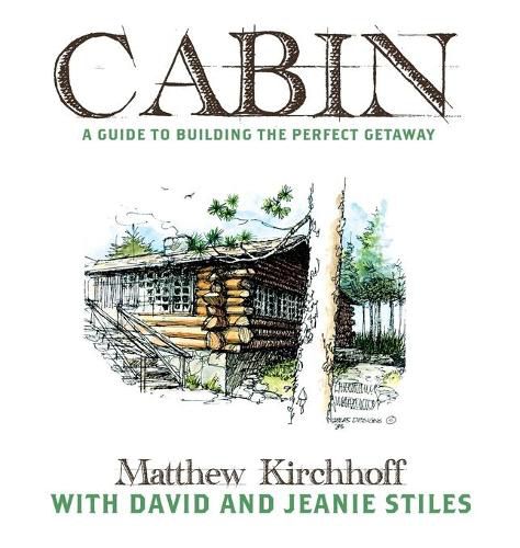 Cover image for Cabin: A Guide to Building the Perfect Getaway