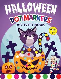 Cover image for Halloween Dot Marker Activity Book for Kids 2+