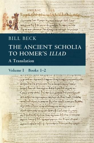 Cover image for The Ancient Scholia to Homer's Iliad: Volume 1, Books 1-2