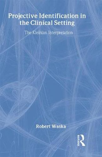 Cover image for Projective Identification in the Clinical Setting: A Kleinian Interpretation