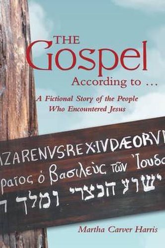 Cover image for The Gospel According to ...: A Fictional Story of the People Who Encountered Jesus