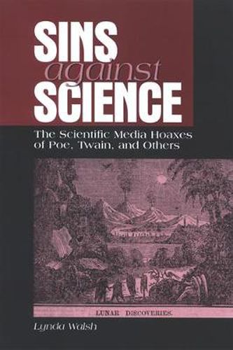 Cover image for Sins against Science: The Scientific Media Hoaxes of Poe, Twain, and Others