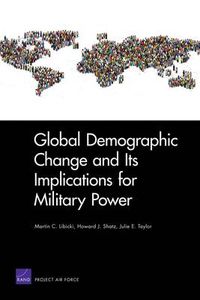 Cover image for Global Demographic Change and Its Implications for Military Power