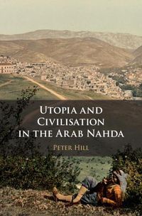 Cover image for Utopia and Civilisation in the Arab Nahda