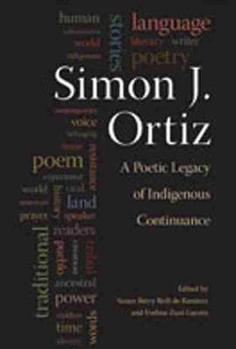 Cover image for Simon J. Ortiz: A Poetic Legacy of Indigenous Continuance