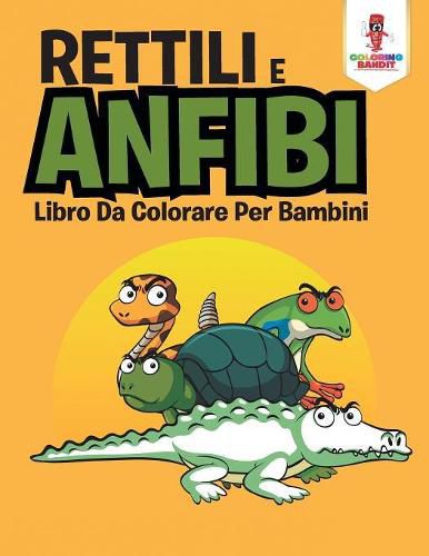 Rettili E Anfibi: Libro Da Colorare Per Bambini