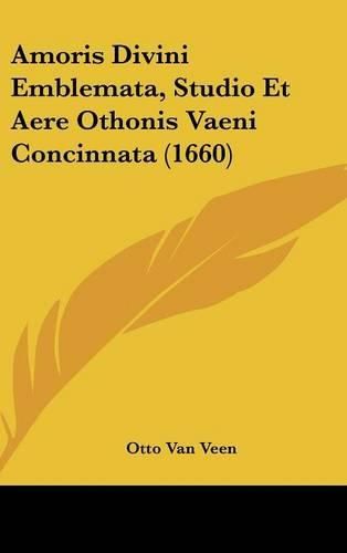 Cover image for Amoris Divini Emblemata, Studio Et Aere Othonis Vaeni Concinnata (1660)