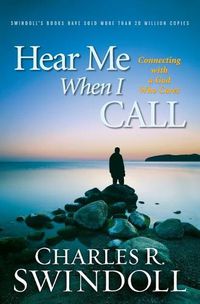 Cover image for Hear Me When I Call: Connecting with a God Who Cares