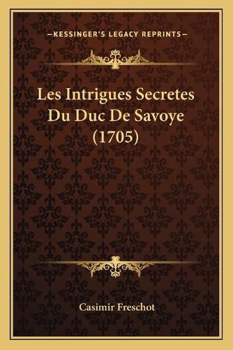 Les Intrigues Secretes Du Duc de Savoye (1705)