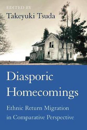 Cover image for Diasporic Homecomings: Ethnic Return Migration in Comparative Perspective