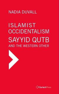 Cover image for Islamist Occidentalism: Sayyid Qutb and the Western Other