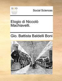 Cover image for Elogio Di Niccolo Machiavelli.