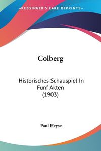 Cover image for Colberg: Historisches Schauspiel in Funf Akten (1903)