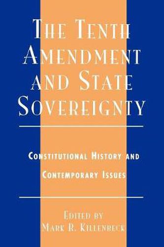 The Tenth Amendment and State Sovereignty: Constitutional History and Contemporary Issues