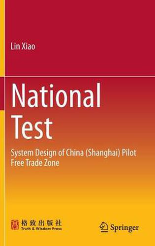 Cover image for National Test: System Design of China (Shanghai) Pilot Free Trade Zone