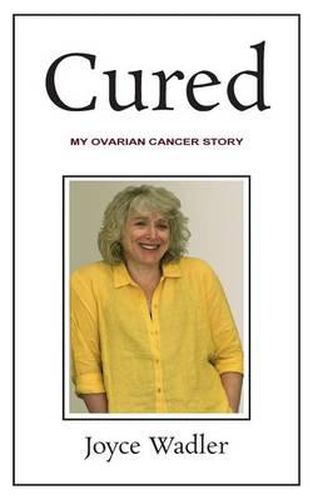 Cover image for Cured, My Ovarian Cancer Story