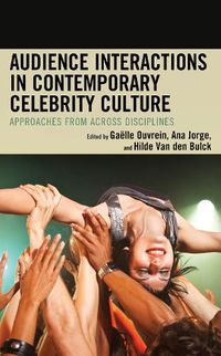 Cover image for Audience Interactions in Contemporary Celebrity Culture