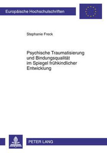 Cover image for Psychische Traumatisierung Und Bindungsqualitaet Im Spiegel Fruehkindlicher Entwicklung