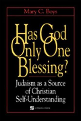 Cover image for Has God Only One Blessing?: Judaism as a Source of Christian Self-Understanding