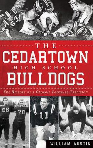 Cover image for The Cedartown High School Bulldogs: The History of a Georgia Football Tradition