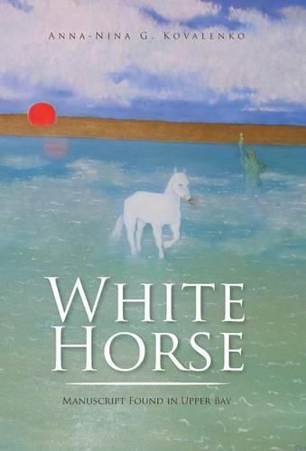 Cover image for White Horse: Manuscript Found in Upper Bay