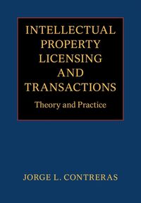 Cover image for Intellectual Property Licensing and Transactions: Theory and Practice