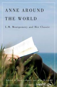 Cover image for Anne around the World: L.M. Montgomery and Her Classic