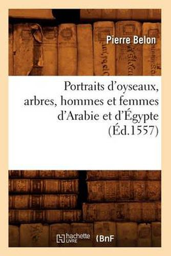 Cover image for Portraits d'Oyseaux, Arbres, Hommes Et Femmes d'Arabie Et d'Egypte (Ed.1557)