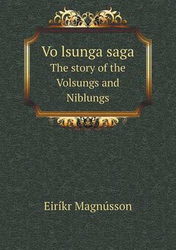 Cover image for Vo Lsunga Saga the Story of the Volsungs and Niblungs