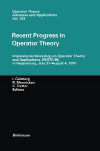 Cover image for Recent Progress in Operator Theory: International Workshop on Operator Theory and Applications, IWOTA 95, in Regensburg, July 31-August 4,1995
