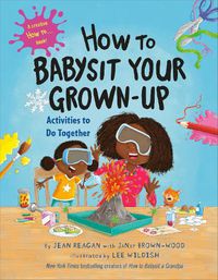 Cover image for How to Babysit Your Grown-Up: Activities to Do Together