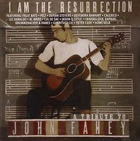 Cover image for I Am The Resurrection A Tribute To John Fahey