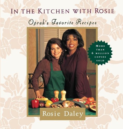 Cover image for In the Kitchen with Rosie: Oprah's Favorite Recipes: A Cookbook
