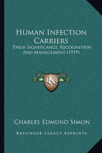 Human Infection Carriers: Their Significance, Recognition and Management (1919)