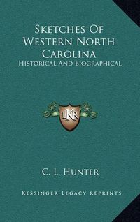 Cover image for Sketches of Western North Carolina: Historical and Biographical