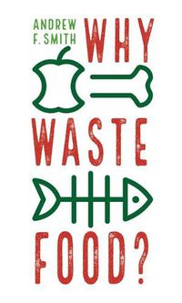 Cover image for Why Waste Food?