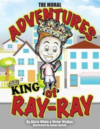 Cover image for The Moral Adventures of King Ray-Ray