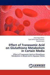 Cover image for Effect of Tranexamic Acid on Glutathione Metabolism in Certain Media