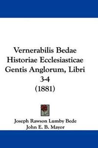 Cover image for Vernerabilis Bedae Historiae Ecclesiasticae Gentis Anglorum, Libri 3-4 (1881)