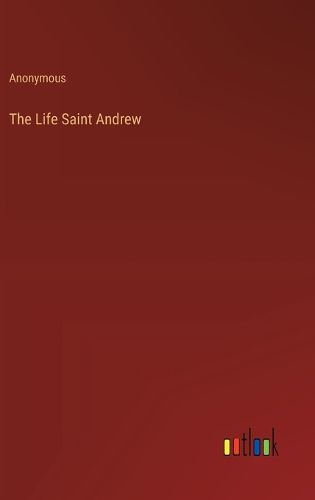 The Life Saint Andrew